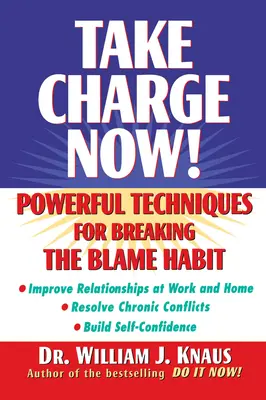 ¡Hágase cargo ya! Técnicas poderosas para romper el hábito de culpar a los demás - Take Charge Now!: Powerful Techniques for Breaking the Blame Habit