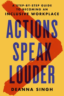 Las acciones hablan más alto: Guía paso a paso para convertirse en un lugar de trabajo inclusivo - Actions Speak Louder: A Step-By-Step Guide to Becoming an Inclusive Workplace