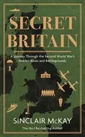 Secret Britain - Un viaje a través de las bases y campos de batalla ocultos de la Segunda Guerra Mundial - Secret Britain - A journey through the Second World War's hidden bases and battlegrounds