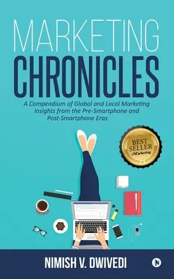 Crónicas de marketing: Un compendio de ideas de marketing global y local de las eras anterior y posterior al smartphone - Marketing Chronicles: A Compendium of Global and Local Marketing Insights From the Pre-Smartphone and Post-Smartphone Eras