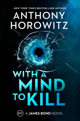 Con la mente en matar: Una novela de James Bond - With a Mind to Kill: A James Bond Novel