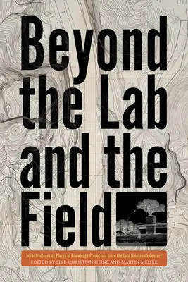Más allá del laboratorio y el campo: Las infraestructuras como lugares de producción de conocimiento desde finales del siglo XIX - Beyond the Lab and the Field: Infrastructures as Places of Knowledge Production Since the Late Nineteenth Century