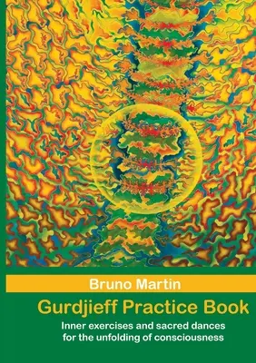 Libro Práctico de Gurdjieff: Ejercicios interiores y danzas sagradas para el despliegue de la conciencia - Gurdjieff Pratice Book: Inner exercises and sacred dances for the unfolding of consciousness