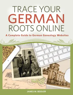 Siga sus raíces alemanas en Internet: Guía completa de sitios web de genealogía alemana - Trace Your German Roots Online: A Complete Guide to German Genealogy Websites