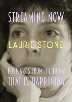 Streaming Now: Postales de lo que está pasando - Streaming Now: Postcards from the Thing That Is Happening