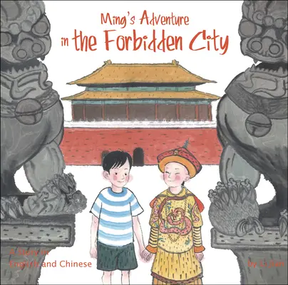 La aventura de Ming en la Ciudad Prohibida - Cuento en inglés y chino - Ming's Adventure in the Forbidden City - A Story in English and Chinese