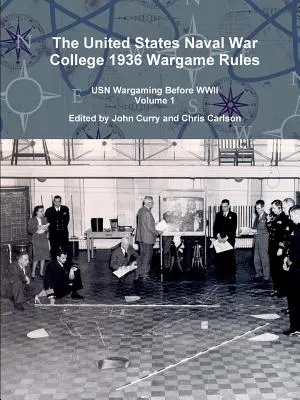 The United States Naval War College 1936 Wargame Rules: USN Wargaming Before WWII Volumen 1 - The United States Naval War College 1936 Wargame Rules: USN Wargaming Before WWII Volume 1