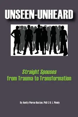 Unseen-Unheard: Los cónyuges heterosexuales del trauma a la transformación - Unseen-Unheard: Straight Spouses from Trauma to Transformation