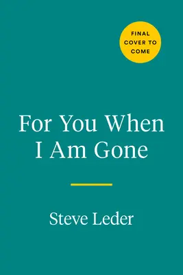 Por ti cuando me haya ido: Doce preguntas esenciales para contar la historia de una vida - For You When I Am Gone: Twelve Essential Questions to Tell a Life Story