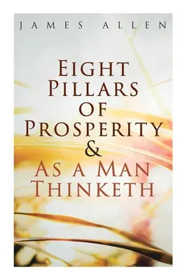 Los ocho pilares de la prosperidad & Como un hombre piensa - Eight Pillars of Prosperity & As a Man Thinketh