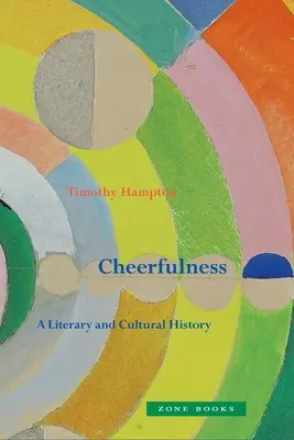 La alegría: Una historia literaria y cultural - Cheerfulness: A Literary and Cultural History