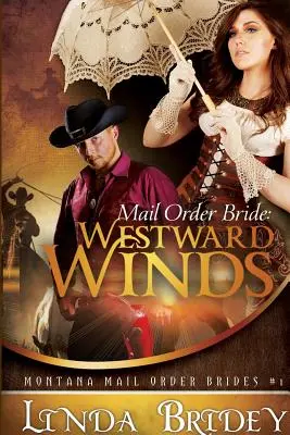 Novias por correo - Vientos del oeste (Montana Mail Order Brides: Volume 1): Una novela romántica histórica y limpia de novias por correo - Mail Order Bride - Westward Winds (Montana Mail Order Brides: Volume 1): A Clean Historical Mail Order Bride Romance Novel