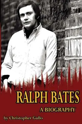 Ralph Bates Una biografía - Ralph Bates A Biography