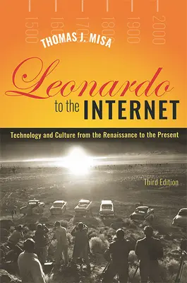 De Leonardo a Internet: Tecnología y cultura desde el Renacimiento hasta la actualidad - Leonardo to the Internet: Technology and Culture from the Renaissance to the Present