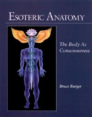 Anatomía esotérica: el cuerpo como conciencia - Esoteric Anatomy: The Body as Consciousness