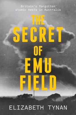 El secreto de Emu Field: Las olvidadas pruebas atómicas británicas en Australia - The Secret of Emu Field: Britain's Forgotten Atomic Tests in Australia