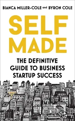 Self Made: La guía definitiva para el éxito en la creación de empresas - Self Made: The Definitive Guide to Business Start-Up Success