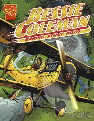 Bessie Coleman: La audaz piloto de acrobacias - Bessie Coleman: Daring Stunt Pilot