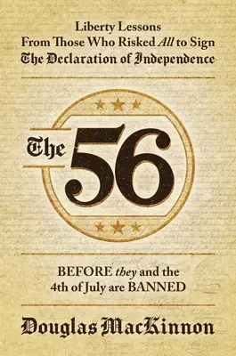 Los 56: Lecciones de libertad de quienes lo arriesgaron todo para firmar la Declaración de Independencia - The 56: Liberty Lessons from Those Who Risked All to Sign the Declaration of Independence