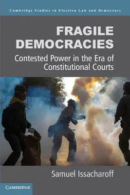 Fragile Democracies: El poder en disputa en la era de los tribunales constitucionales - Fragile Democracies: Contested Power in the Era of Constitutional Courts