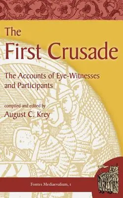 La Primera Cruzada: Relatos de testigos presenciales y participantes - The First Crusade: The Accounts of Eye-Witnesses and Participants