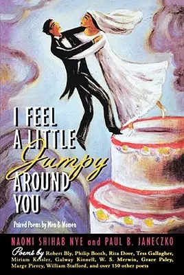 I Feel a Little Jumpy Around You: Poemas emparejados de hombres y mujeres - I Feel a Little Jumpy Around You: Paired Poems by Men & Women