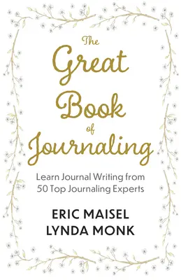 El gran libro del diario: Cómo escribir un diario puede contribuir a una vida de bienestar, creatividad, sentido y propósito - The Great Book of Journaling: How Journal Writing Can Support a Life of Wellness, Creativity, Meaning and Purpose