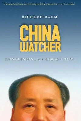 China Watcher: Confesiones de un Pekín Tom - China Watcher: Confessions of a Peking Tom