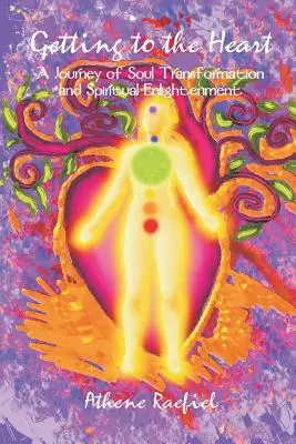 Llegar al corazón: Un viaje de transformación del alma e iluminación espiritual - Getting to the Heart: A Journey of Soul Transformation and Spiritual Enlightenment