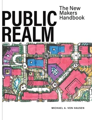 Espacio público: Manual para nuevos creadores - Public Realm: The New Makers Handbook