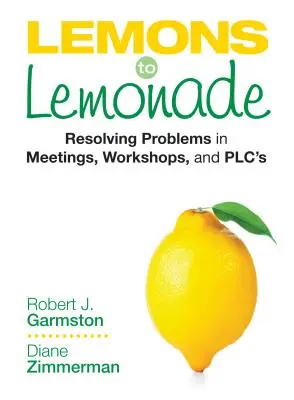 De limones a limonada: Resolver problemas en reuniones, talleres y grupos de trabajo - Lemons to Lemonade: Resolving Problems in Meetings, Workshops, and Plcs