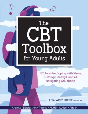 La caja de herramientas de la TCC para adultos jóvenes: 170 herramientas para afrontar el estrés, crear hábitos saludables y navegar por la vida adulta - The CBT Toolbox for Young Adults: 170 Tools for Coping with Stress, Building Healthy Habits & Navigating Adulthood