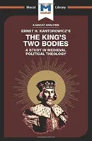 Análisis de la obra de Ernst H. Kantorwicz Los dos cuerpos del rey: Un estudio de teología política medieval - An Analysis of Ernst H. Kantorwicz's the King's Two Bodies: A Study in Medieval Political Theology