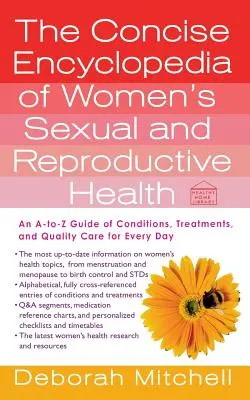Enciclopedia concisa de la salud sexual y reproductiva de la mujer: Una guía de la A a la Z de afecciones, tratamientos y atención de calidad para cada día - The Concise Encyclopedia of Women's Sexual and Reproductive Health: An A-To-Z Guide of Conditions, Treatments, and Quality Care for Every Day