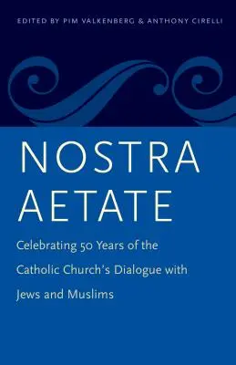 Nostra Aetate: Celebración de los 50 años de diálogo de la Iglesia católica con judíos y musulmanes - Nostra Aetate: Celebrating 50 Years of the Catholic Church's Dialogue with Jews and Muslims