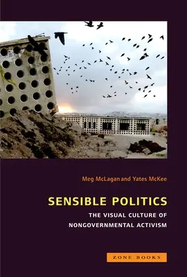 Sensible Politics: La cultura visual de la política no gubernamental - Sensible Politics: The Visual Culture of Nongovernmental Politics