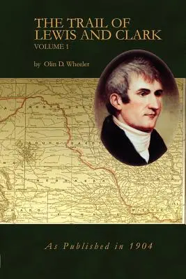 El rastro de Lewis y Clark Tomo 1 - The Trail of Lewis and Clark Vol 1