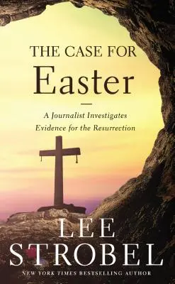 El caso de la Pascua: Un periodista investiga las pruebas de la resurrección - The Case for Easter: A Journalist Investigates Evidence for the Resurrection