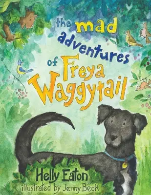 Las locas aventuras de Freya Waggytail: ¡la perra de rescate con la cola más ondulada! - The Mad Adventures of Freya Waggytail - the rescue dog with the waggiest tail!