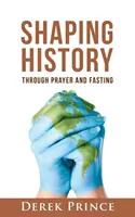 Forjando la historia a través de la oración y el ayuno - Shaping History through Prayer and Fasting