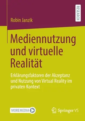Mediennutzung und virtuelle Realitt: Erklrungsfaktoren der Akzeptanz und Nutzung von Virtual Reality im privaten Kontext
