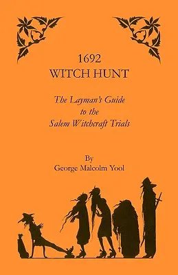 1692 Witch Hunt: The Layman's Guide to the Salem Witchcraft Trials (La caza de brujas de 1692: Guía para profanos sobre los juicios por brujería de Salem) - 1692 Witch Hunt: The Layman's Guide to the Salem Witchcraft Trials