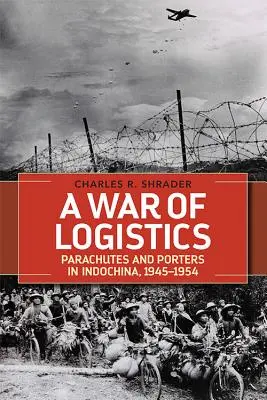 Una guerra de logística: Paracaídas y porteadores en Indochina, 1945-1954 - A War of Logistics: Parachutes and Porters in Indochina, 1945-1954