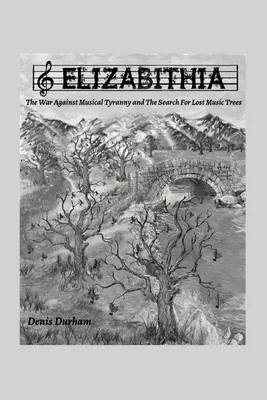 Elizabithia: La guerra contra la tiranía musical y la búsqueda de los árboles musicales perdidos - Elizabithia: The War Against Musical Tyranny and the Search for Lost Music Trees