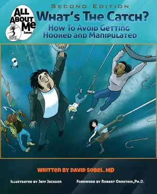 ¿Cuál es el truco? Cómo evitar ser enganchado y manipulado - What's The Catch?: How to Avoid Getting Hooked and Manipulated