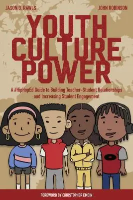 Youth Culture Power; A #HipHopEd Guide to Building Teacher-Student Relationships and Increasing Student Engagement (El poder de la cultura juvenil: una guía #HipHopEd para crear relaciones entre profesores y alumnos y aumentar el compromiso de los estudiantes) - Youth Culture Power; A #HipHopEd Guide to Building Teacher-Student Relationships and Increasing Student Engagement
