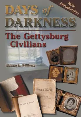 Días de oscuridad: Los civiles de Gettysburg - Days of Darkness: The Gettysburg Civilians