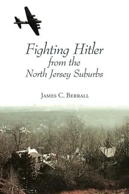 Combatiendo a Hitler desde los suburbios del norte de Jersey - Fighting Hitler from the North Jersey Suburbs