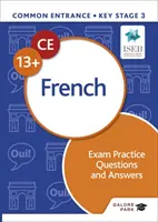 Common Entrance 13+ French Exam Preguntas y respuestas prácticas - Common Entrance 13+ French Exam Practice Questions and Answers