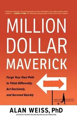 Million Dollar Maverick: Forja tu propio camino para pensar diferente, actuar con decisión y triunfar rápidamente - Million Dollar Maverick: Forge Your Own Path to Think Differently, Act Decisively, and Succeed Quickly